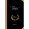 Graded Exercises in Arithmetic: First Year-First Half