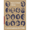 Conversations in Chile: Hans Ulrich Obrist Interviews