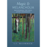 Magic and Melancholia: Recovering the Soul After Modernity