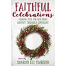 Faithful Celebrations: Making Time for God from Advent Through Epiphany