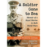 A Soldier Gone to Sea: Memoir of a Royal Marine in Both World Wars