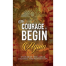The Courage to Begin Again: Stories of Resilience, Courage, and Reinvention