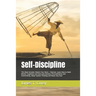 Self-Discipline: This Book Includes: Rewire Your Brain + Stoicism. Learn How to Build Mental Toughness and Overcome Anxiety, Procrastin