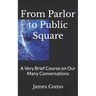 From Parlor to Public Square: A Very Brief Course on Our Many Conversations