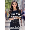 Living Your Empowered Life: An Interactive Workbook for Personal Reflection, Growth, and Emotional Healing