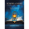 Echoes of Light - Essays and Reflections: Illuminating Paths of Wisdom, Brotherhood, and Purpose
