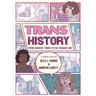 Trans History: A Graphic Novel: From Ancient Times to the Present Day