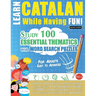 Learn Catalan While Having Fun! - For Adults: Easy to Advanced - Study 100 Essential Thematics with Word Search Puzzles - Vol.1