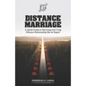 Distance Marriage: A Quick Guide to Surviving your Long Distance Relationship like an Expert