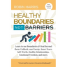 Healthy Boundaries Not Barriers: Learn to use Boundaries & Heal Beyond them: Unblock your energy, inner peace, self-worth, healthy relationships, emot