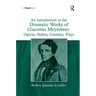 An Introduction to the Dramatic Works of Giacomo Meyerbeer: Operas, Ballets, Cantatas, Plays