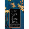 In the Shade of Spring Leaves: The Life of Higuchi Ichiyo, with Nine of Her Best Stories