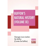 Buffon's Natural History (Volume IX): Containing A Theory Of The Earth Translated With Noted From French By James Smith Barr In Ten Volumes (Vol. IX.)