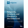 Religiosity, Secularity and Pluralism in the Global East
