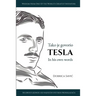 Tesla in His Own Words / Tako je govorio Tesla: Wisdom from One of the World's Greatest Inventors / Mudrosti jednog od najvecih svetskih pronalaza