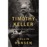 Timothy Keller, Updated and Expanded Edition: His Spiritual and Intellectual Formation