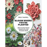Bloom Where You're Planted: 200 Crochet Flower Patterns for Any Occasion Book