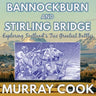 Bannockburn and Stirling Bridge: Exploring Scotland's Two Greatest Battles