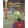 The Centurion at the Cross - Arch Books
