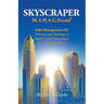 Skyscraper M.A.N.A.G.Ement: Sales Management 101 Training and Teachings to Build a Solid Foundation for a Limitless Career