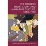 The Modern Short Story and Magazine Culture, 1880-1950