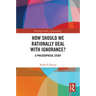 How Should We Rationally Deal with Ignorance?: A Philosophical Study