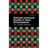Ethiopia Unbound: Studies in Race Emancipation