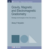 Gravity, Magnetic and Electromagnetic Gradiometry: Strategic Technologies in the 21st Century
