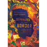 Separated by the Border: A Birth Mother, a Foster Mother, and a Migrant Child's 3,000-Mile Journey