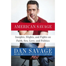 American Savage: Insights, Slights, and Fights on Faith, Sex, Love, and Politics