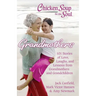 Chicken Soup for the Soul: Grandmothers: 101 Stories of Love, Laughs, and Lessons from Grandmothers and Grandchildren