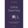 Online Searching: A Guide to Finding Quality Information Efficiently and Effectively