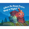 Where Do Steam Trains Sleep at Night?