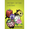 Sweet Peppers-Sour Grapes & Wild Flowers