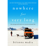 Nowhere for Very Long: The Unexpected Road to an Unconventional Life