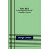 John Bull; Or, The Englishman's Fireside: A Comedy, in Five Acts