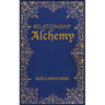 Relationship Alchemy: The Missing Ingredient to Heal and Create Blissful Family, Friendship, and Romantic Relationships
