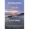 Interviews with the Fabric of the Universe