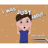 I Was Just About...