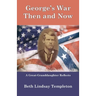 George's War: Then and Now