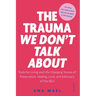 The Trauma We Don't Talk about: Tools for Living and Life-Changing Stories of Preservation, Healing, Love and Advocacy of the SELF, Volume 2