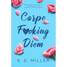 Carpe F*cking Diem