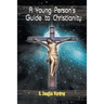 A Young Person's Guide to Christianity