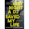 Last Night a DJ Saved My Life: The History of the Disc Jockey