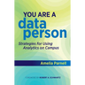You Are a Data Person: Strategies for Using Analytics on Campus