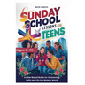 Sunday School Lessons for Teens (Ages 13-19 yrs): A Bible-Based Guide for Connecting Faith and Life in a Modern World