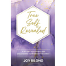 True Self Revealed: A 30-Day Devotional To Discover Your Identity in Christ