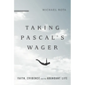 Taking Pascal's Wager: Faith, Evidence and the Abundant Life