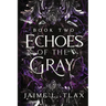 Echoes of the Gray