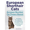 European Shorthair Cats. European Shorthair Cat Owners Manual. European Shorthair Cats care, personality, grooming, health and feeding all included.
